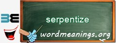 WordMeaning blackboard for serpentize